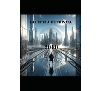La cúpula de cristal: 2080