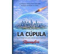 LA CÚPULA: El sistema de defensa que podría cambiar el destino de la humanidad