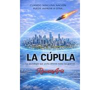 LA CÚPULA: El sistema de defensa que podría cambiar el destino de la humanidad