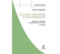 La cura complessa e collaborativa. Ricerche e proposte di Sociologia della cura