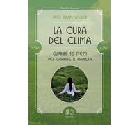 La cura del clima. Guarire se stessi per guarire il pianeta - 202