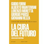 LA CURA DEL FUTURO - FORNI GUIDO, MANTOVANI ALBERTO - Baldini + Castoldi