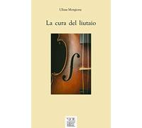 La cura del liutaio. Ediz. integrale
