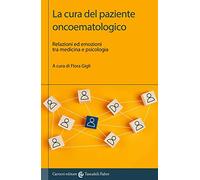 La cura del paziente oncoematologico. Relazioni ed emozioni tra medicina e psicologia