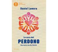 La cura del perdono. Una nuova via alla felicità