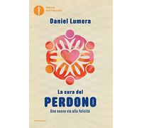 La cura del perdono. Una nuova via alla felicità