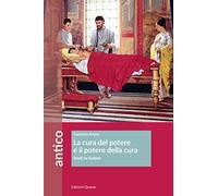 La cura del potere e il potere della cura. Studi su Galeno