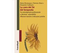 La cura del Sé del terapeuta. Tra coinvolgimento professionale e silenziose vulnerabilità: riflessioni teoriche e indicazioni pratiche