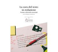 La cura del testo in redazione. Norme editoriali essenziali