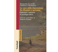 La cura della depressione fra illusioni e speranze. Esperienze e interventi in psicologia clinica