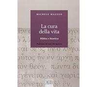 La cura della vita. Bibbia e bioetica