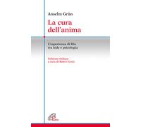 La cura dell'anima. L'esperienza di Dio tra fede e psicologia