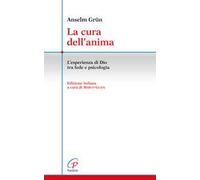 La cura dell'anima. L'esperienza di Dio tra fede e psicologia