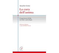 La cura dell'anima. L'esperienza di Dio tra fede e psicologia