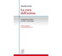 La cura dell'anima. L'esperienza di Dio tra fede e psicologia