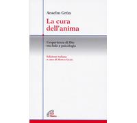 La cura dell'anima. L'esperienza di Dio tra fede e psicologia [Paperback] [Jun 0