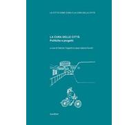 La cura delle città. Politiche e progetti
