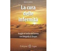 La cura delle infermità. Viaggio al centro dell'anima con Ildegarda di Bingen