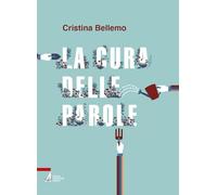 Libri Cristina Bellemo - La Cura Delle Parole