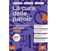La cura delle parole. Per le Scuole superiori. Con e-book. Con espansione online. Lingua, lessico, testualità-Manuale pratico di comunicazione (Vol. A-B)