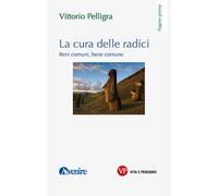 La cura delle radici. Beni comuni, bene comune