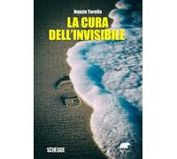 La cura dell'invisibile - Torella Nunzia