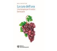 La cura dell'uva. Una terapia per il nostro benessere