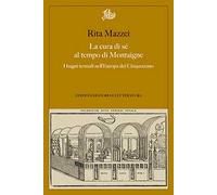 La cura di sé al tempo di Montaigne. I bagni termali nell'Europa del Cinquecento