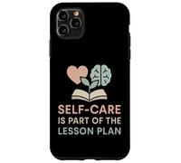 La cura di sé degli insegnanti fa parte del piano di lezione Salute mentale Custodia per iPhone 11 Pro Max