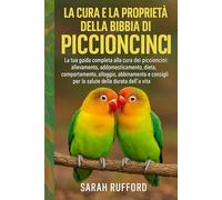 LA CURA E LA PROPRIETÀ DELLA BIBBIA DEI PICCIONCINI: La tua guida completa alla cura dei piccioncini: allevamento, addomesticamento, dieta, ... per la salute della durata della vita