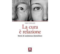 La cura è relazione. Storie di assistenza domiciliare