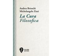 9788885535299 La cura filosofica - Andrea Brioschi,Michelangelo Zizzi