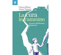 La cura in cammino. Il potere dell'alleanza terapeutica