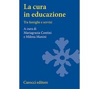 La cura in educazione. Tra famiglie e servizi