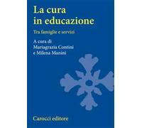 La cura in educazione. Tra famiglie e servizi