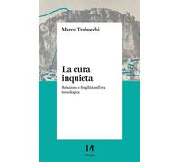 La cura inquieta. Relazione e fragilità nell’era tecnologica - 20