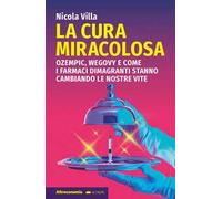 La cura miracolosa. Ozempic, Wegovy e come i farmaci dimagranti stanno cambiando le nostre vite