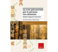 La cura psicosociale per le persone con demenza. Modelli, diagnosi e interventi