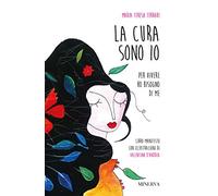 La cura sono io. Per vivere ho bisogno di me