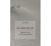 La cura soy yo - Páginas de vida con una discapacidad