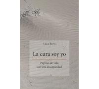 La cura soy yo - Páginas de vida con una discapacidad