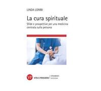 La cura spirituale. Sfide e prospettive per una medicina centrata sulla persona