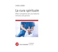 La cura spirituale. Sfide e prospettive per una medicina centrata sulla pe...