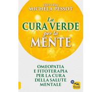 La cura verde per la mente. Omeopatia e fitoterapia per la cura della salute mentale