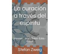 La curación a través del espíritu: Mesmer - Mary Baker-Eddy - Freud