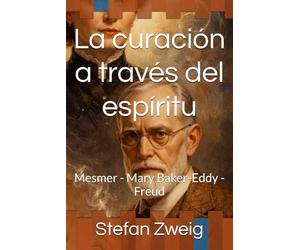 La curación a través del espíritu: Mesmer - Mary Baker-Eddy - Freud