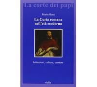 La curia romana nell'età moderna. Istituzioni, cultura, carriere