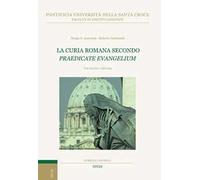 La curia romana secondo «Praedicate Evangelium». Tra storia e riforma