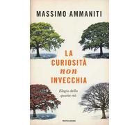 La curiosità non invecchia. Elogio della quarta età