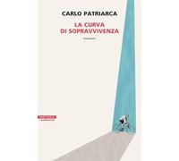 LA CURVA DI SOPRAVVIVENZA - PATRIARCA CARLO - Neri Pozza